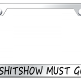 Novelty Sh-t Show Stainless Steel Frame - Laser Etched Mirrored