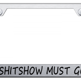 Novelty Sh-t Show Stainless Steel Frame - Laser Etched Brushed