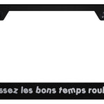 Laissez Les Bon Temps Rouler! Stainless Frame - Etched Black