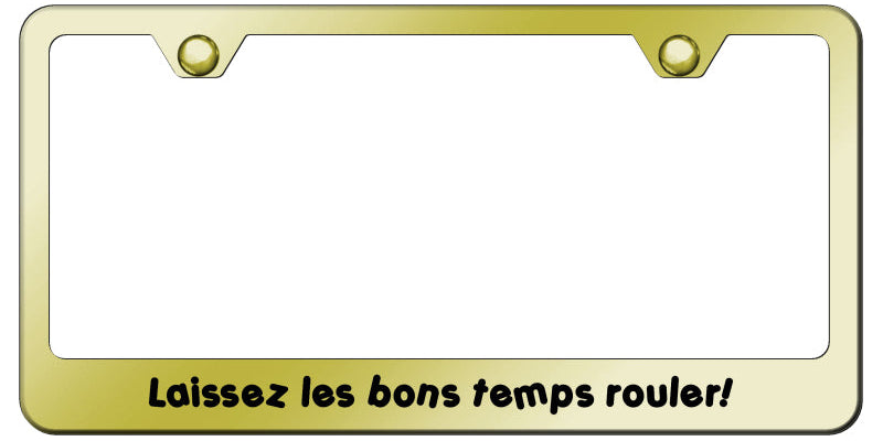 Laissez Les Bon Temps Rouler! Stainless Frame - Etched Gold